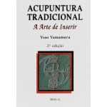 Acupuntura Tradicional - A Arte de Inserir 2ª Edição
